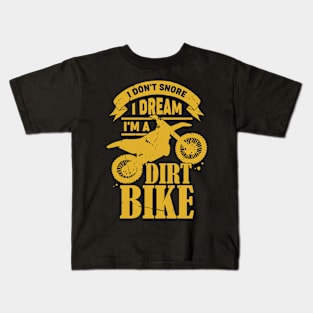 I Don't Snore I Dream I'm A Dirt Bike Kids T-Shirt